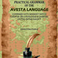 A Practical Grammar Of The Avesta Language: Compared With Sanskrit, With A Chapter On Syntax And A Chapter On The Gatha Dialect - Gyan Books