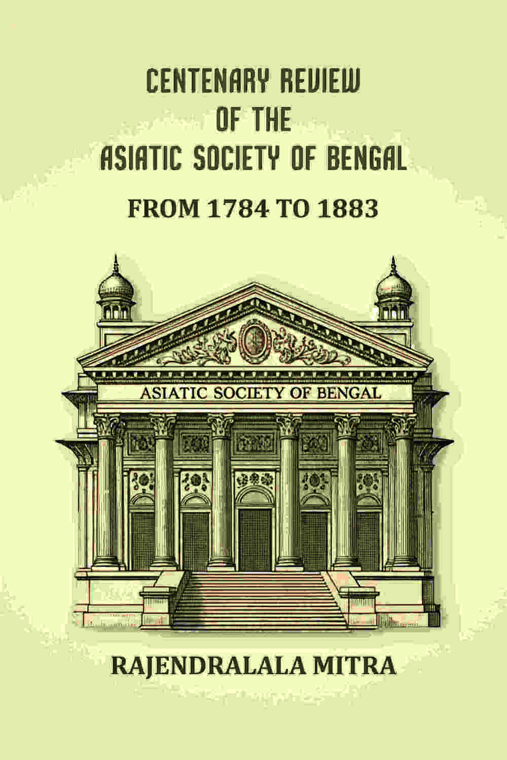 Centenary review of the Asiatic Society of Bengal: From 1784 to 1883 - Gyan Books