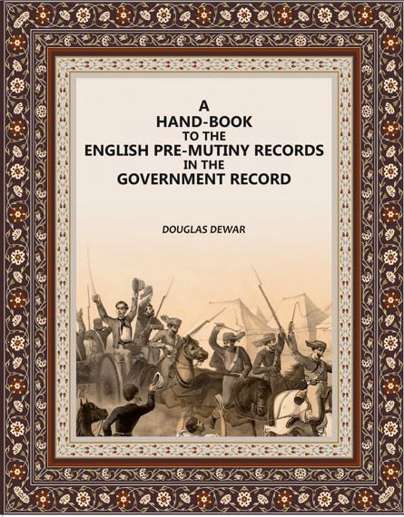 A Hand-Book To The English: Pre-mutiny Records In The Government Record - Gyan Books