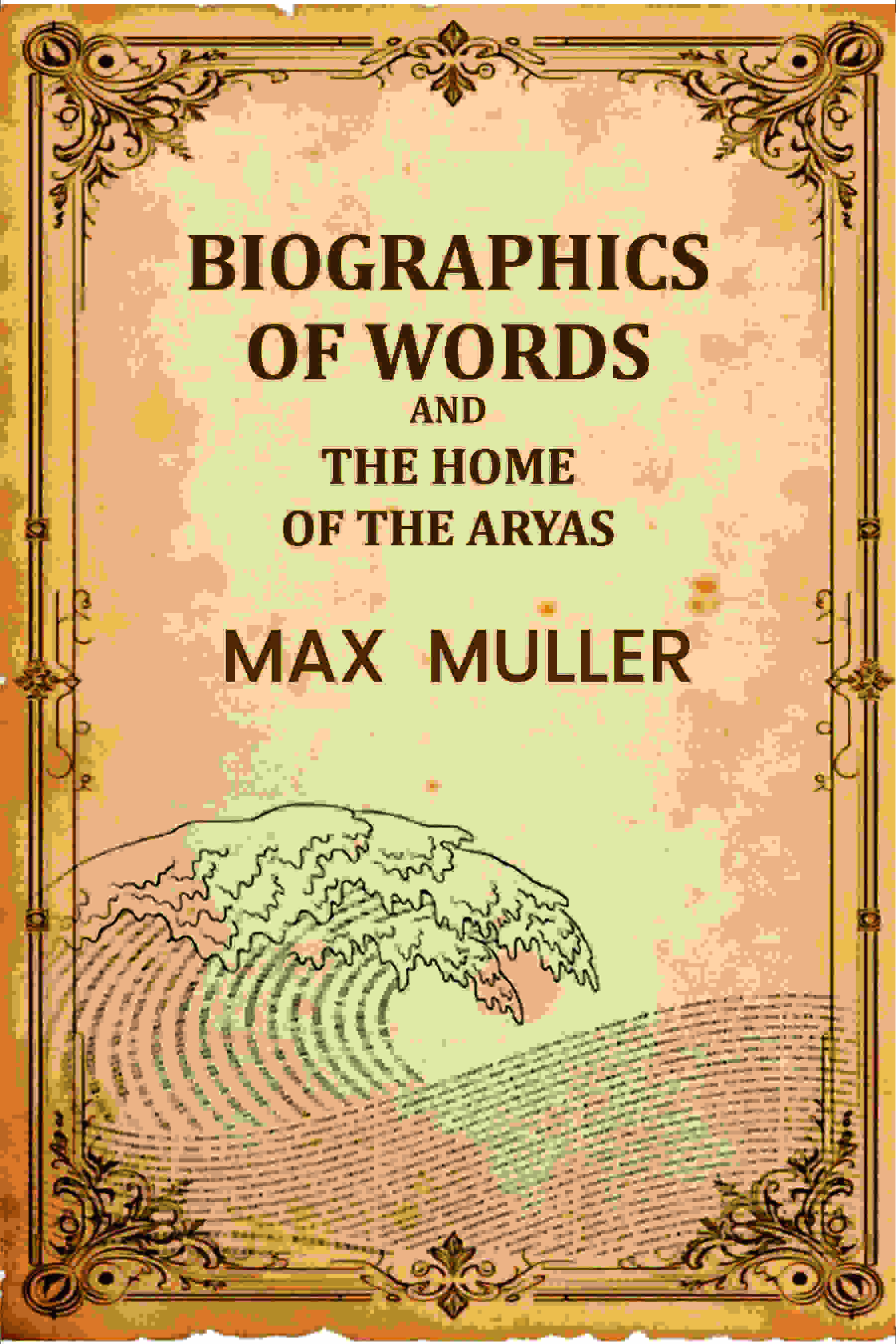 Biographics Of Words And The Home Of The Aryas - Gyan Books