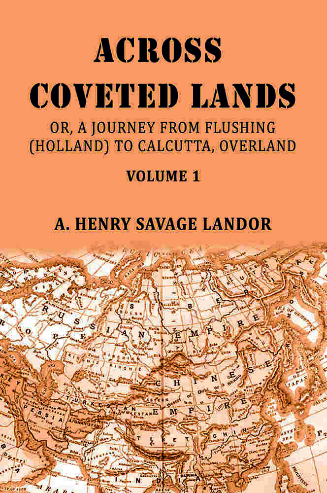 Across Coveted Lands: Or, A Journey From Flushing (Holland) To Calcutta, Overland (1st) - Gyan Books