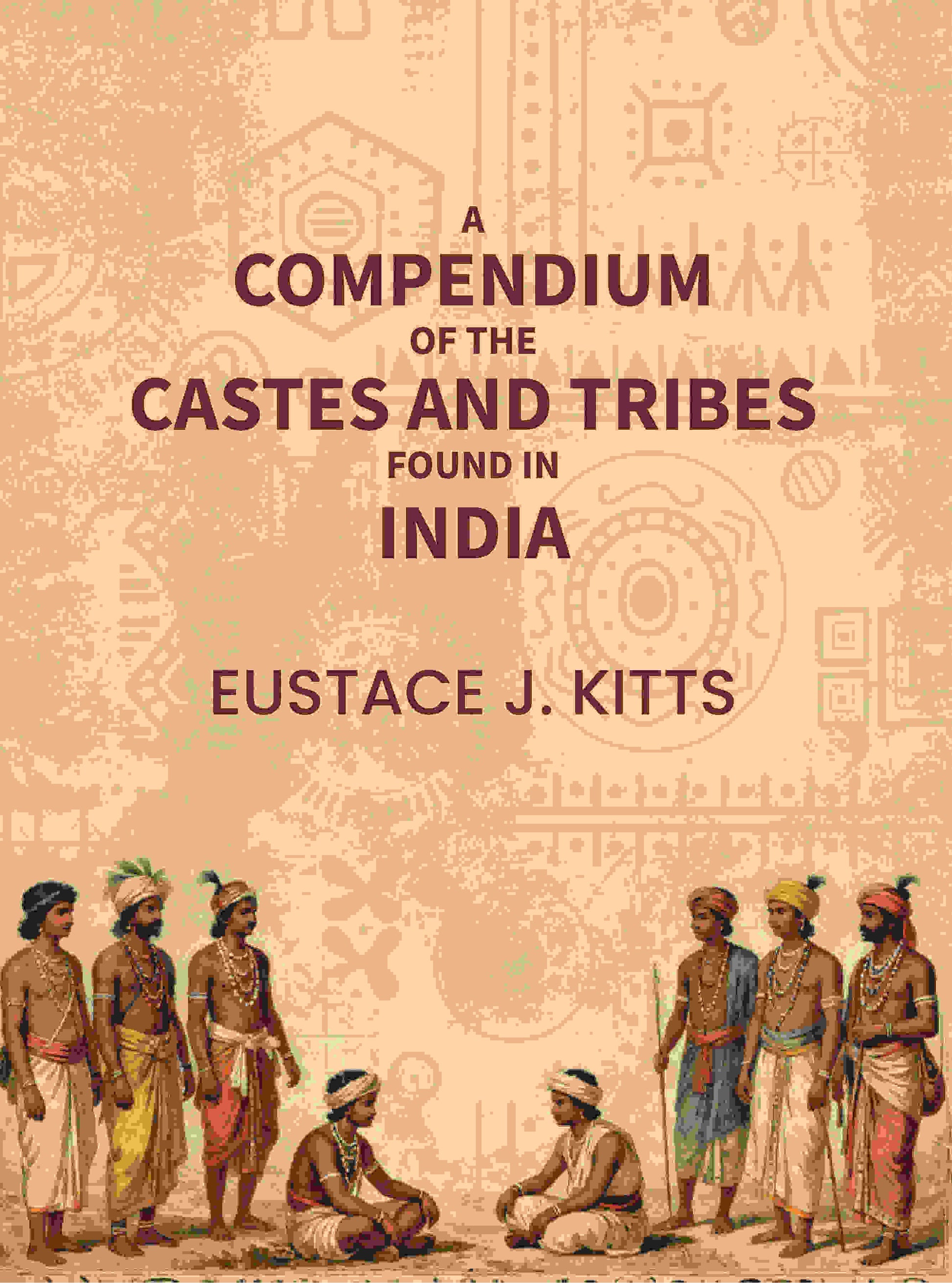 A compendium of the castes and tribes found in India - Gyan Books
