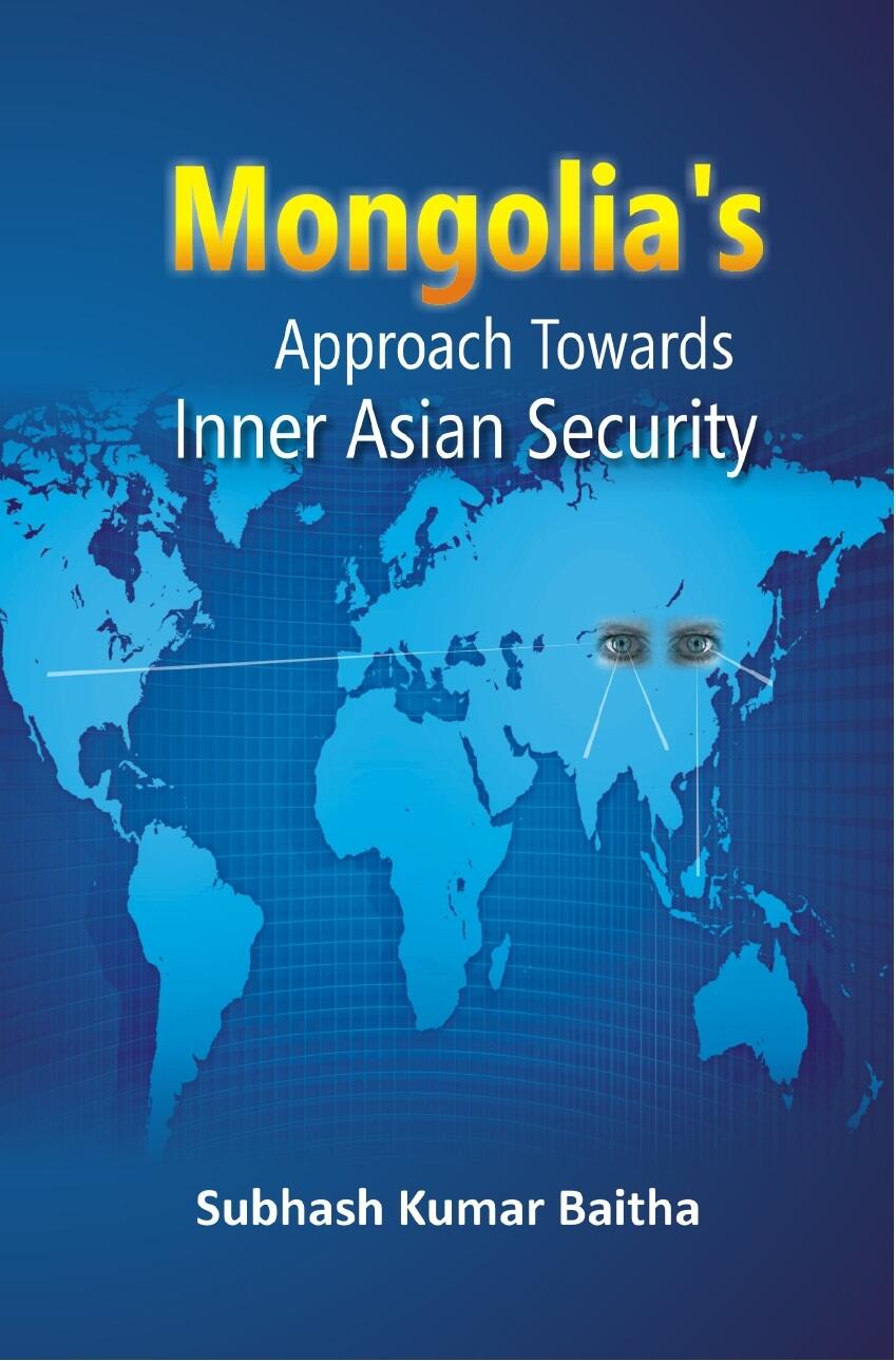 Mongolia's Approach Towards Inner Asian Security - Gyan Books - Swadesiicart