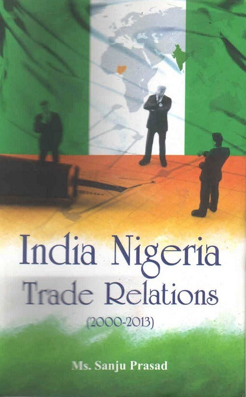 India Nigeria Trade Relations (2000-2013) - Gyan Books - Swadesiicart