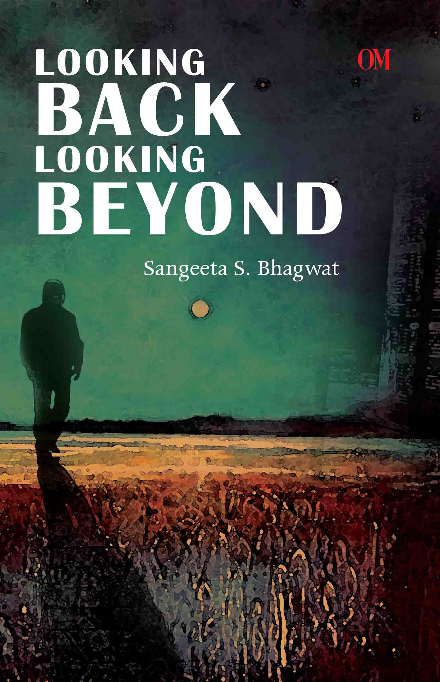 Looking Back Looking Beyond by Sangeeta S Bhagwat - Om Books - Swadesiicart