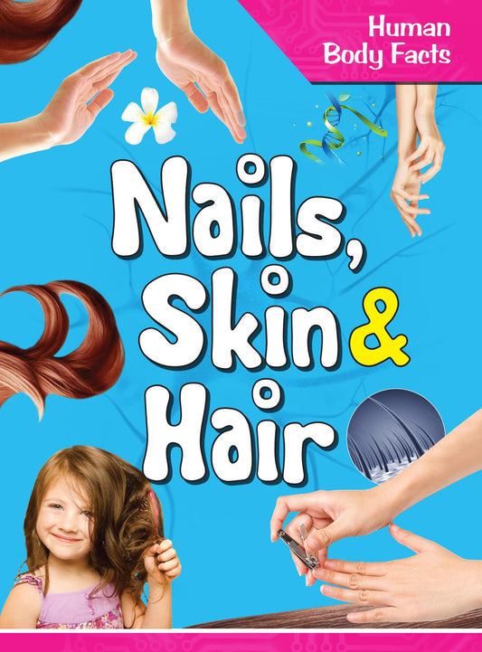 Nails Skin & Hair : Human Body Facts - Om Books - Swadesiicart