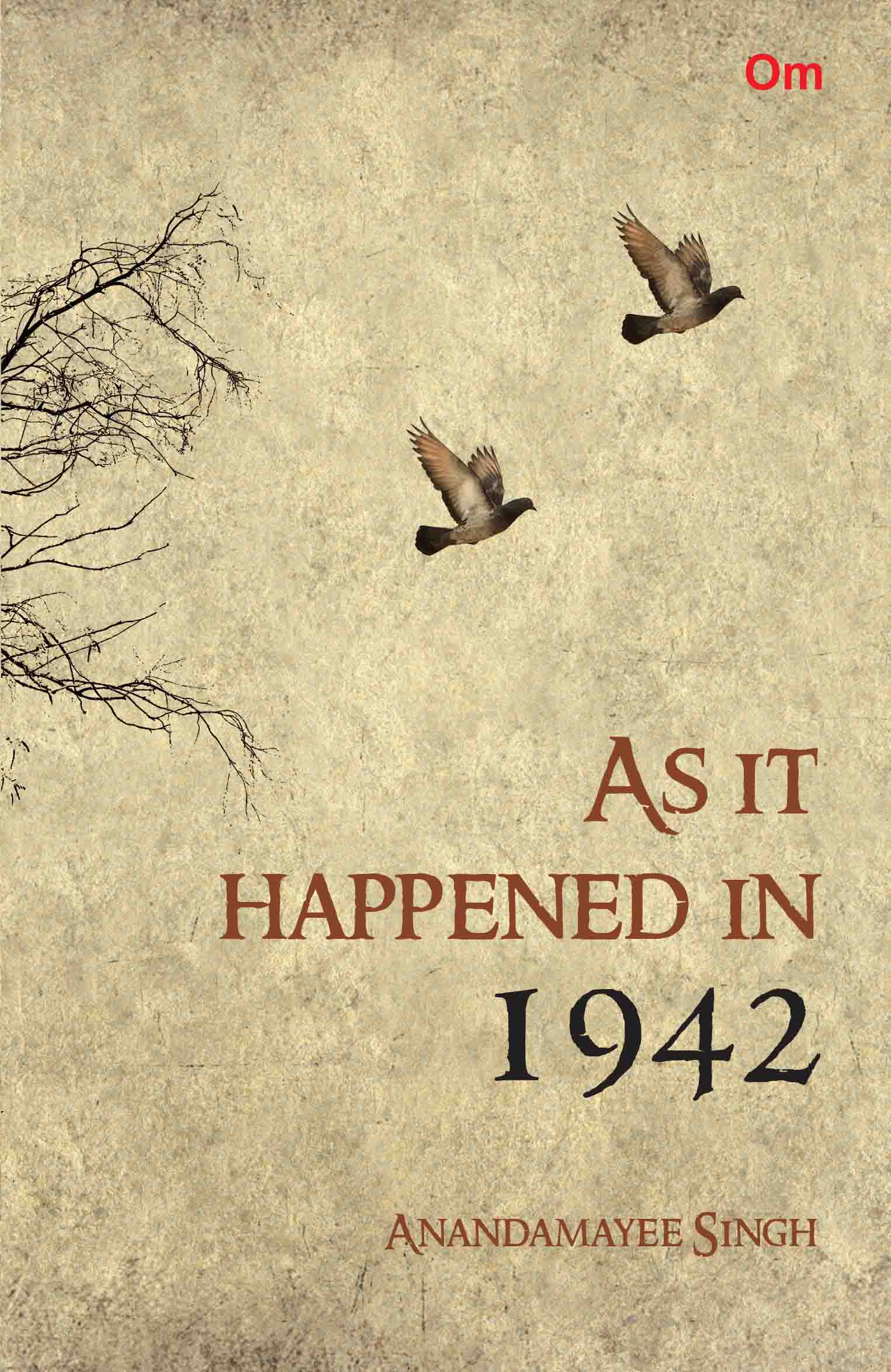 As It Happened In 1942 by Anandamayee Singh - Om Books - Swadesiicart