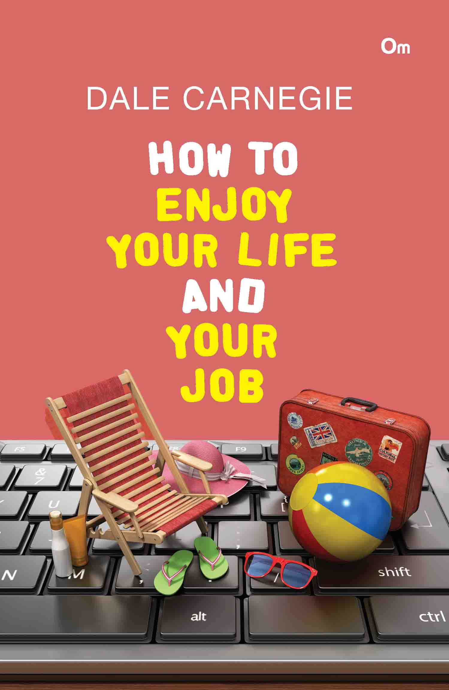 Dale Carnegie : How to Enjoy Your Life and Your Job by Dale Carnegie - Om Books - Swadesiicart