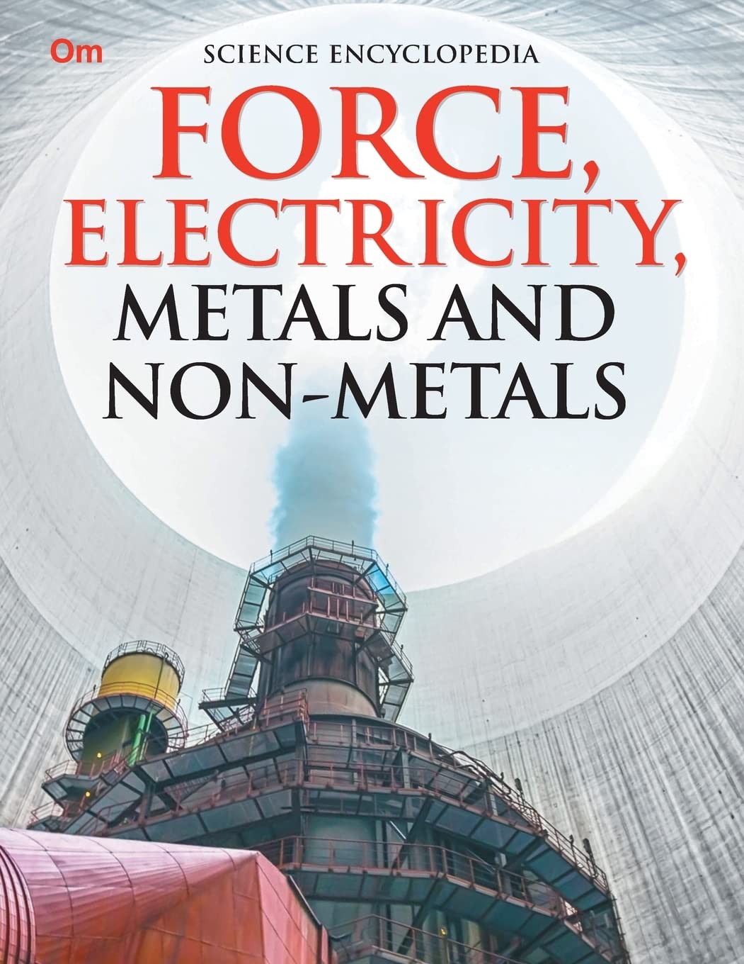 Force, Electricity, Metals and Non-Metales : Science Encyclopedia - Om Books - Swadesiicart
