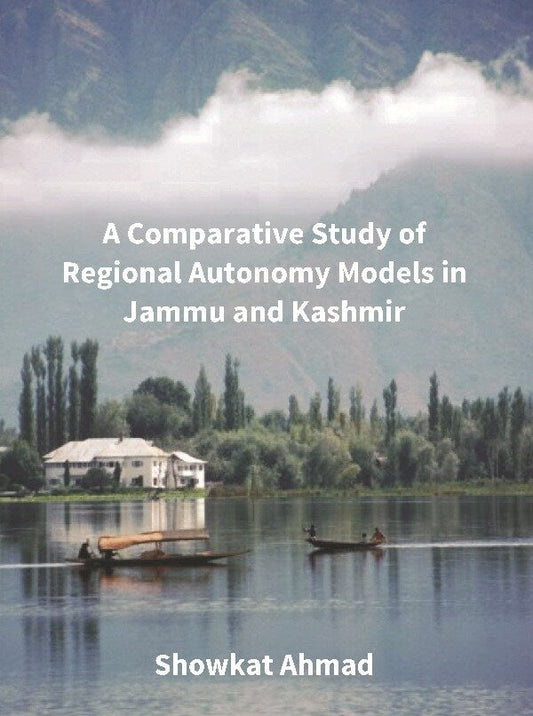 A Comparative Study of Regional Autonomy Models in Jammu and Kashmir - Gyan Books - Swadesiicart