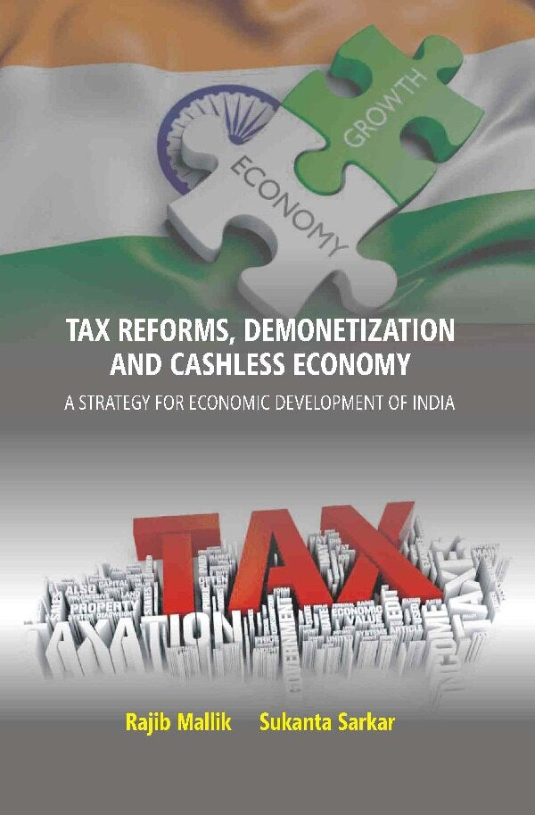 Tax Reforms, Demonitization And Cashless Economy: A Strategy For Economic Development Of India - Gyan Books - Swadesiicart
