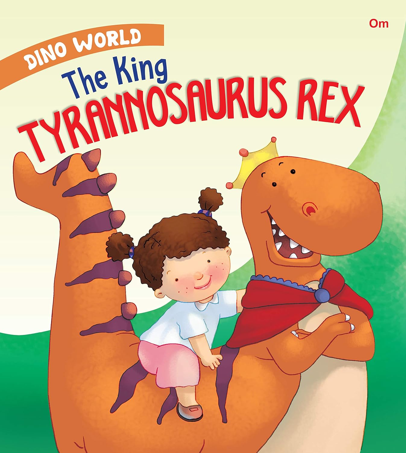 The King Tyrannosaurus Rex : Dino World - Om Books - Swadesiicart