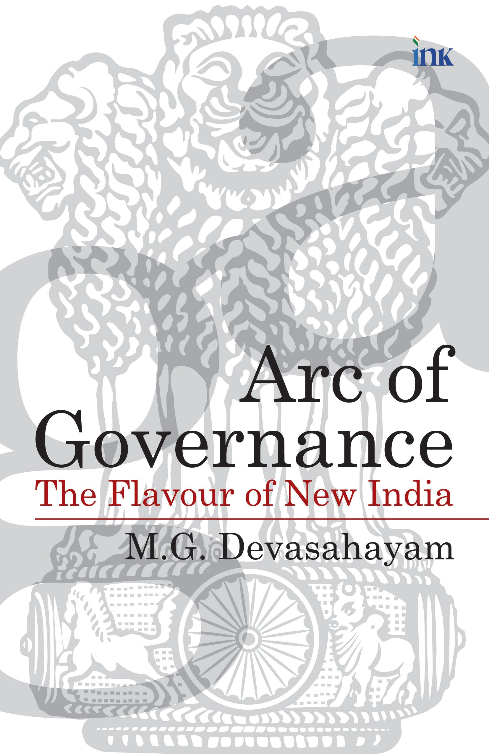 BluOne Ink Arc of Governance: The Flavour of New India by M.G. Devasahayam