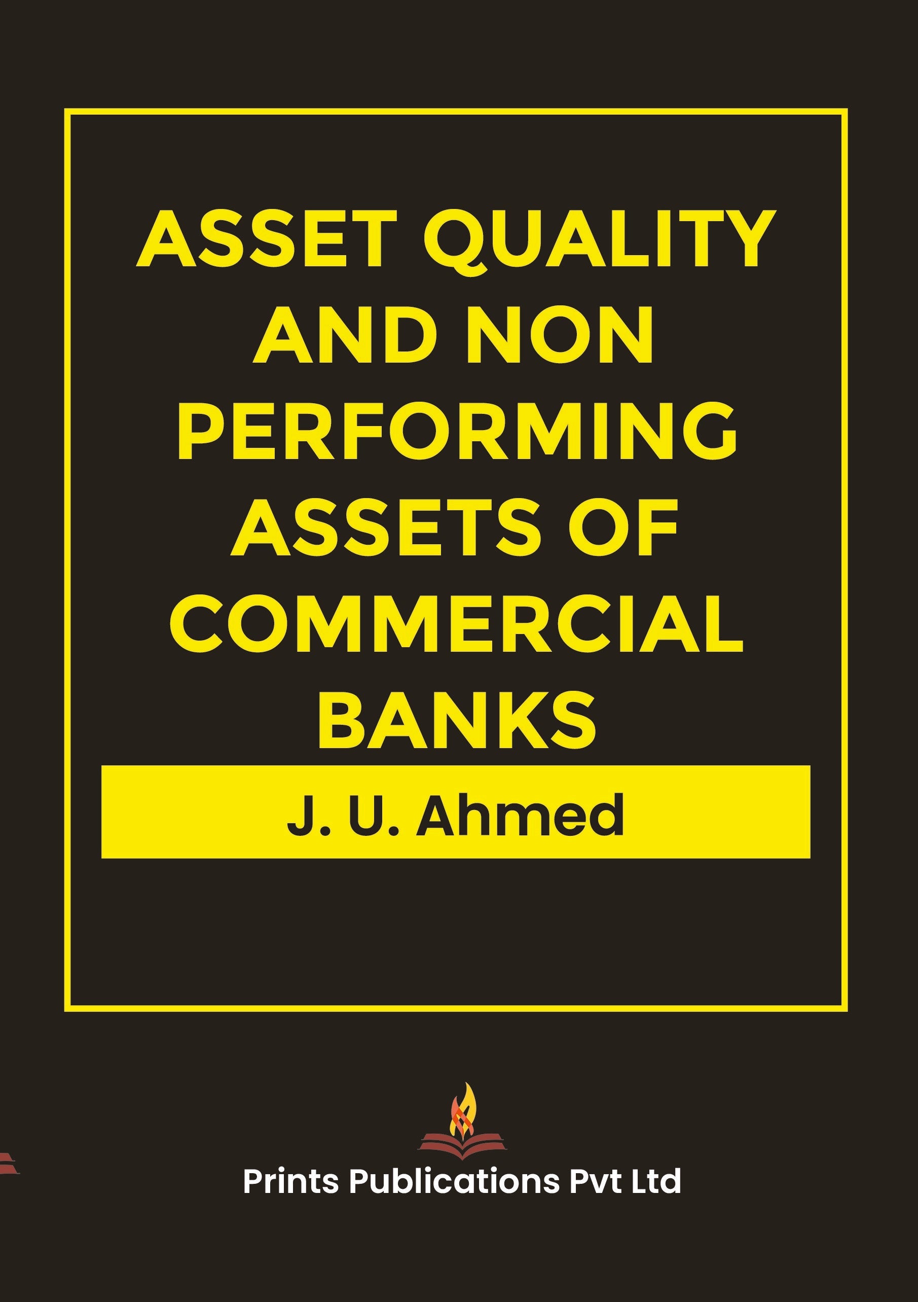 Asset Quality And Non Performing Assets Of Commercial Banks - J U AHMED