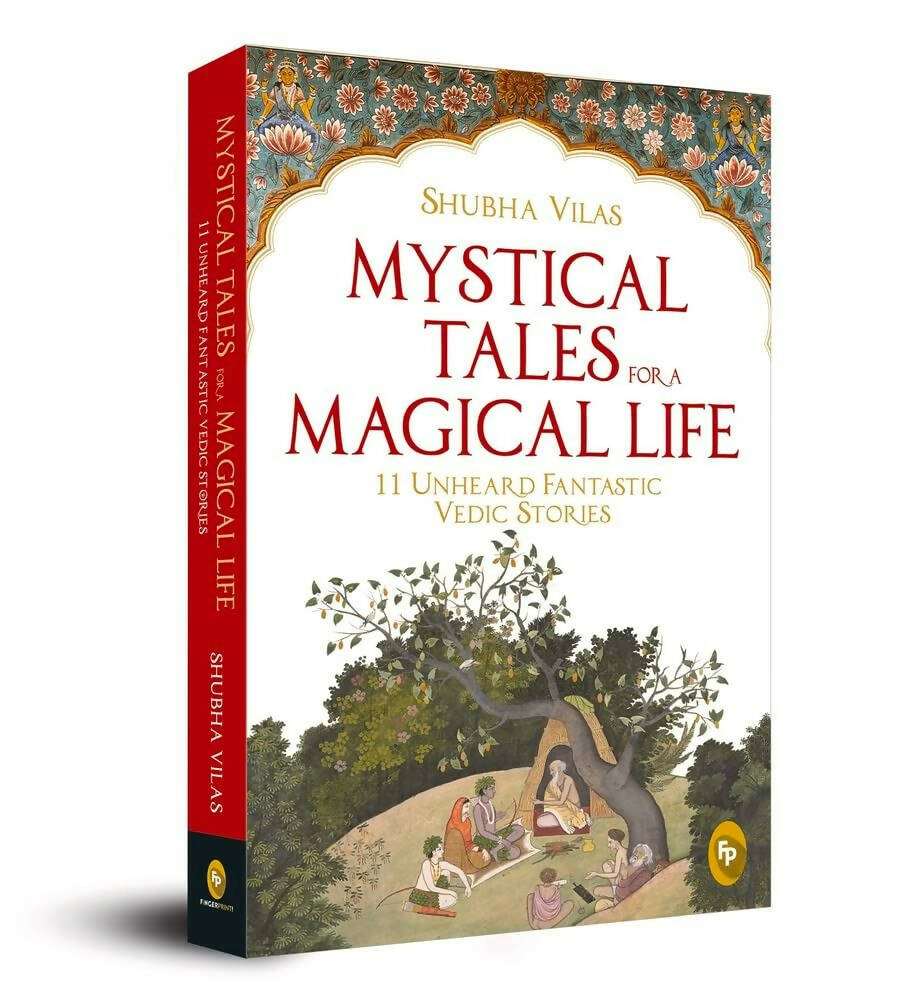 Mystical Tales For A Magical Life: 11 Unheard Fantastic Vedic Stories By Shubha Vilas | Swadesiicart