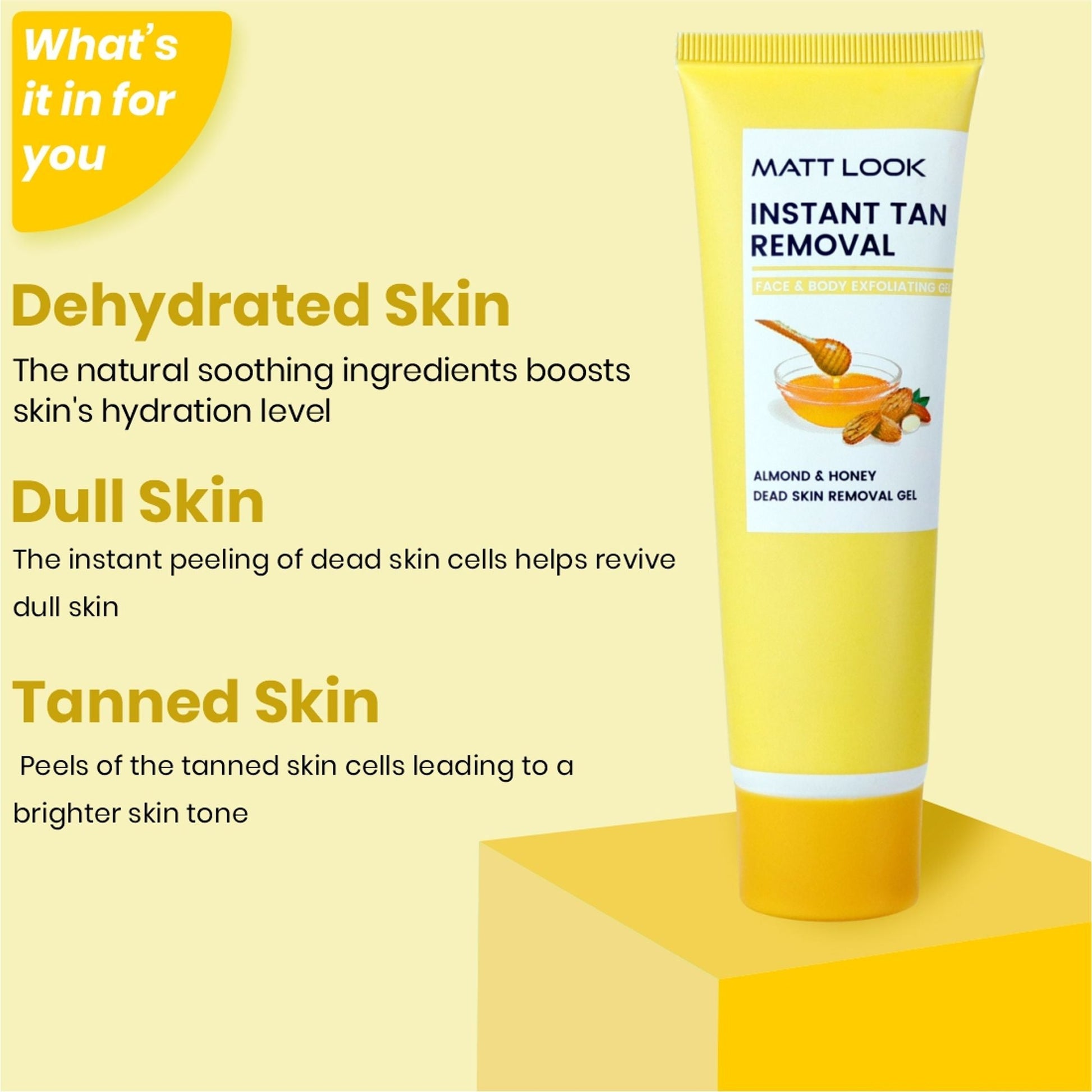 Matt Look Instant Tan Removal With Almond & Honey Dead Skin Removal Gel - Swadesiicart